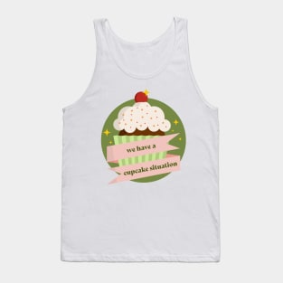 we have a cupcake situation Tank Top